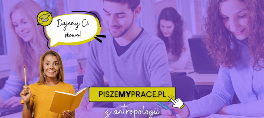 pisanie prac antropologia, przykładowe tematy prac