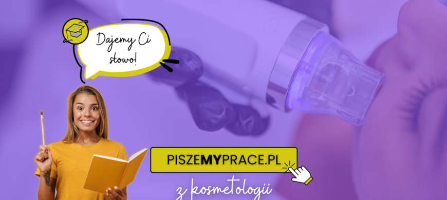 pisanie prac dyplomowych z kosmetologii, przykładowe tematy prac