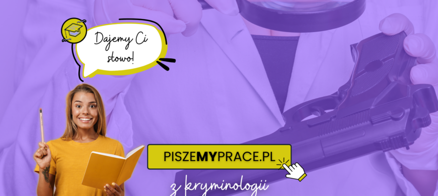 pisanie prac dyplomowych z kryminologii, przykładowe tematy prac